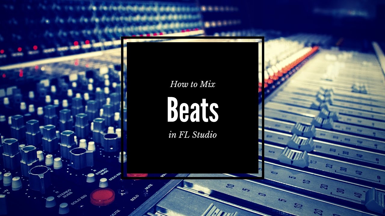 How to mix your beats in FL Studio