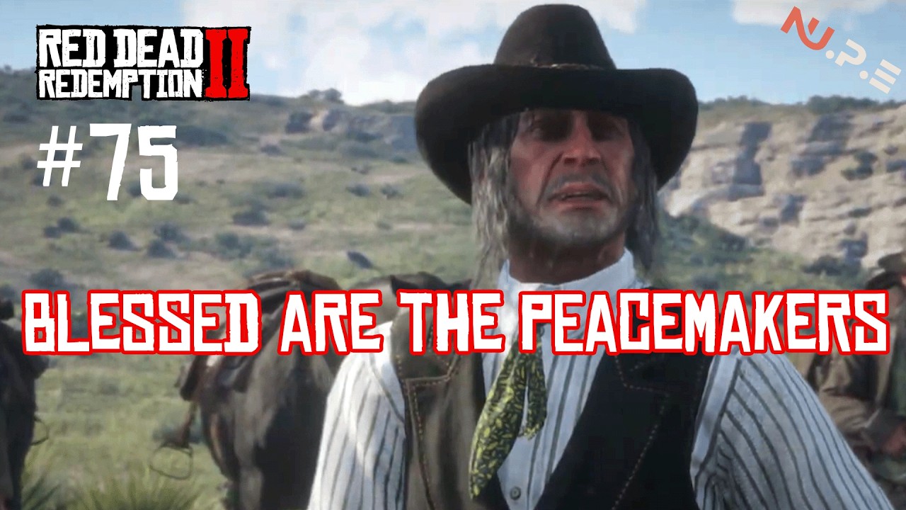 RDR2 - blessed are the peacemakers / Gameplay EP.75