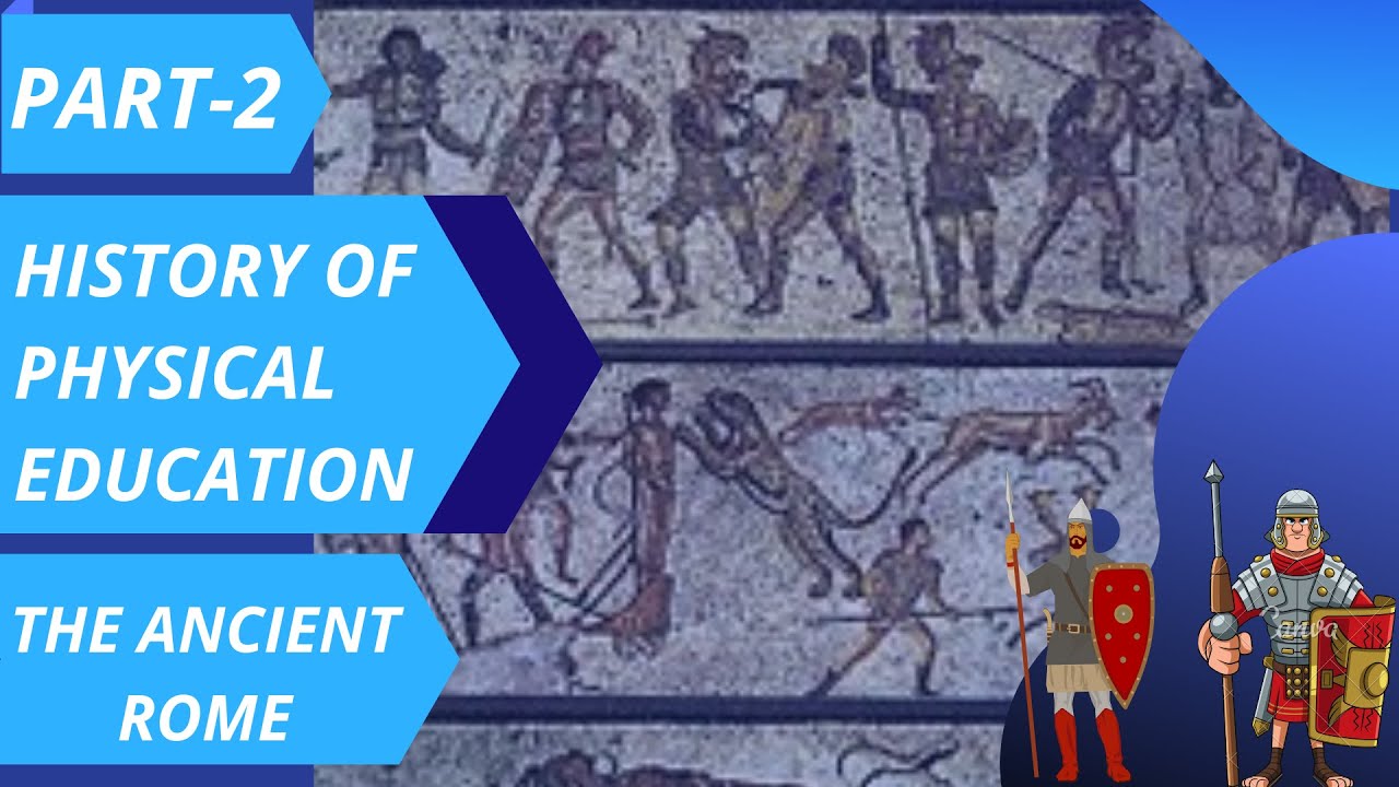 History of physical education in ancient rome ( प्राचीन रोम का शारीरिक शिक्षा का इतिहास )