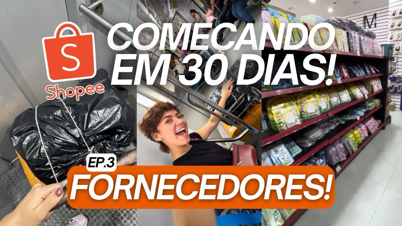 COMEÇANDO A VENDER NA SHOPEE EM 30 DIAS - O dia de ir atrás de fornecedores! Episódio 3