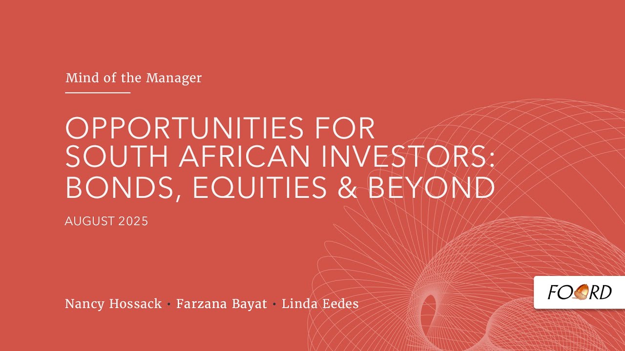 Foord Webinar – Opportunities for SA Investors: Bonds, Equities & Beyond