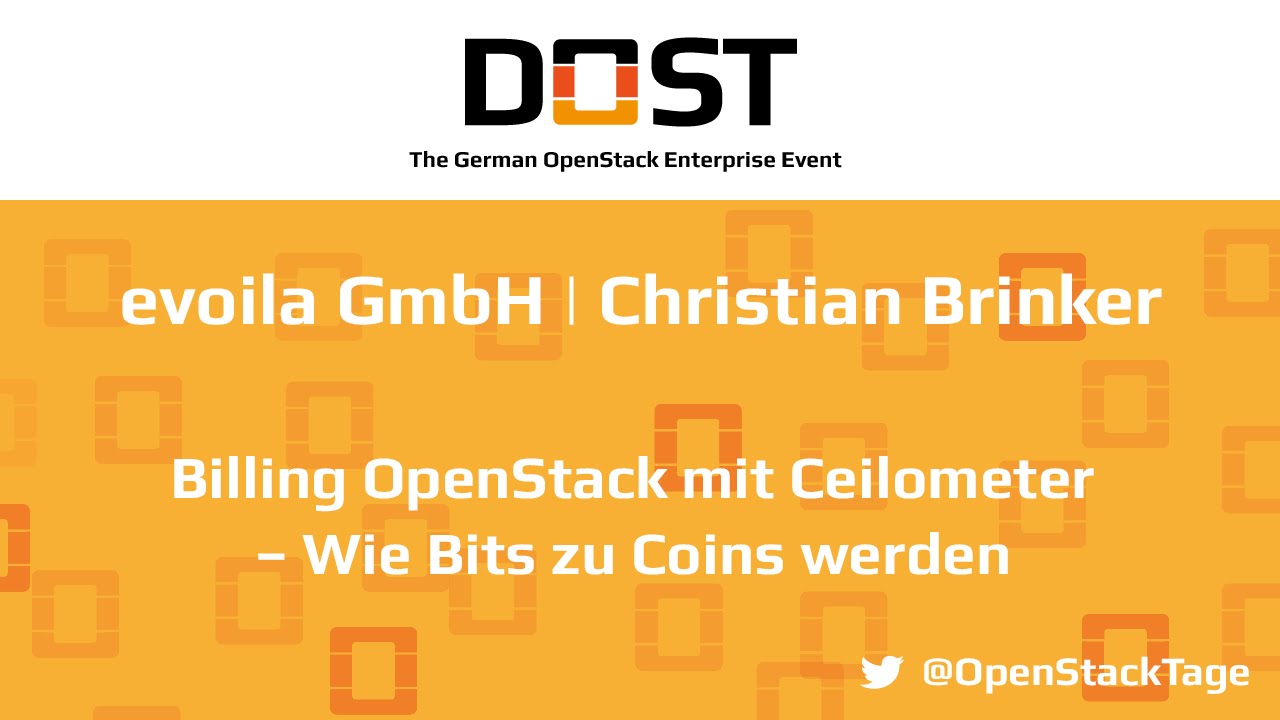 DOST 2016: C. Brinker - evoila GmbH | Billing OpenStack mit Ceilometer – Wie Bits zu Coins werden