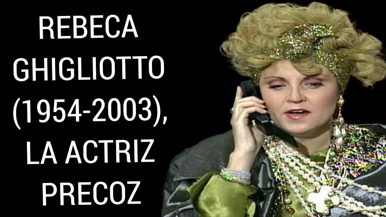 Rebeca Ghigliotto (1954-2003), La Actriz Precoz