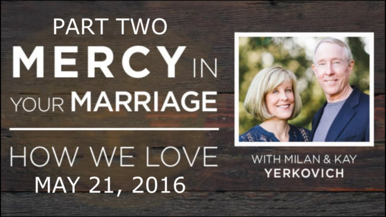 Mercy In Marriage Part 2/2 - Milan & Kay Yerkovich - 