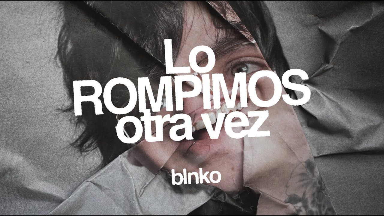 Blnko- Lo rompimos otra vez (lyric video oficial)