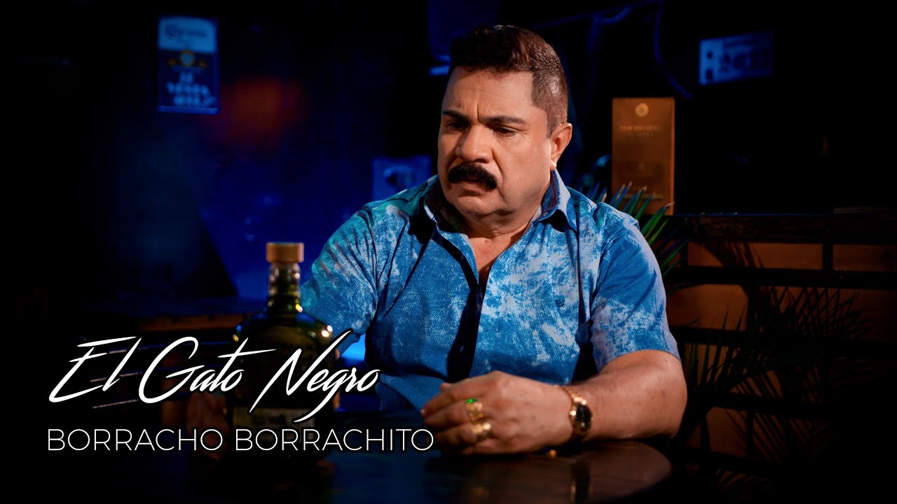 El Gato Negro - Borracho Borrachito (Video Oficial)
