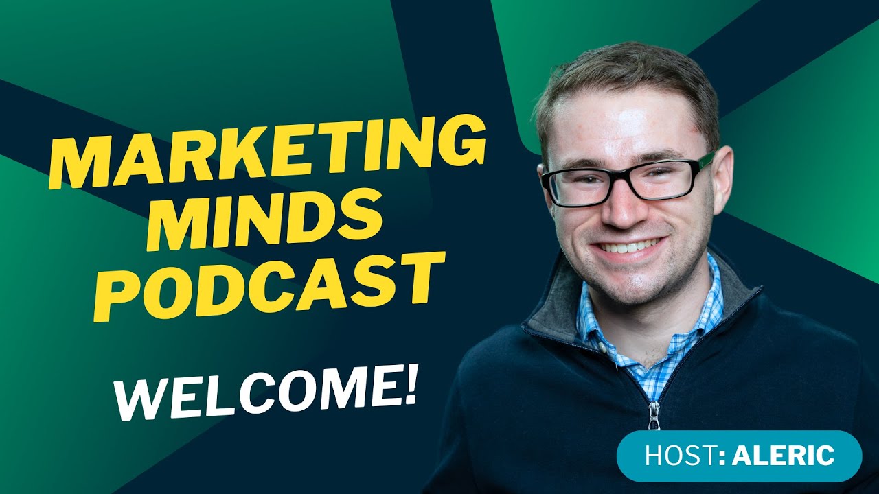 Welcome to the Marketing Minds Podcast - Marketing Minds Ep. 0