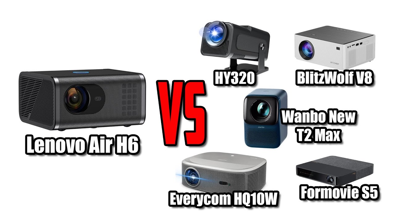 Lenovo Air H6 vs HY320, BlitzWolf V8, Wanbo New T2 Max, Everycom HQ10W & Formovie S5
