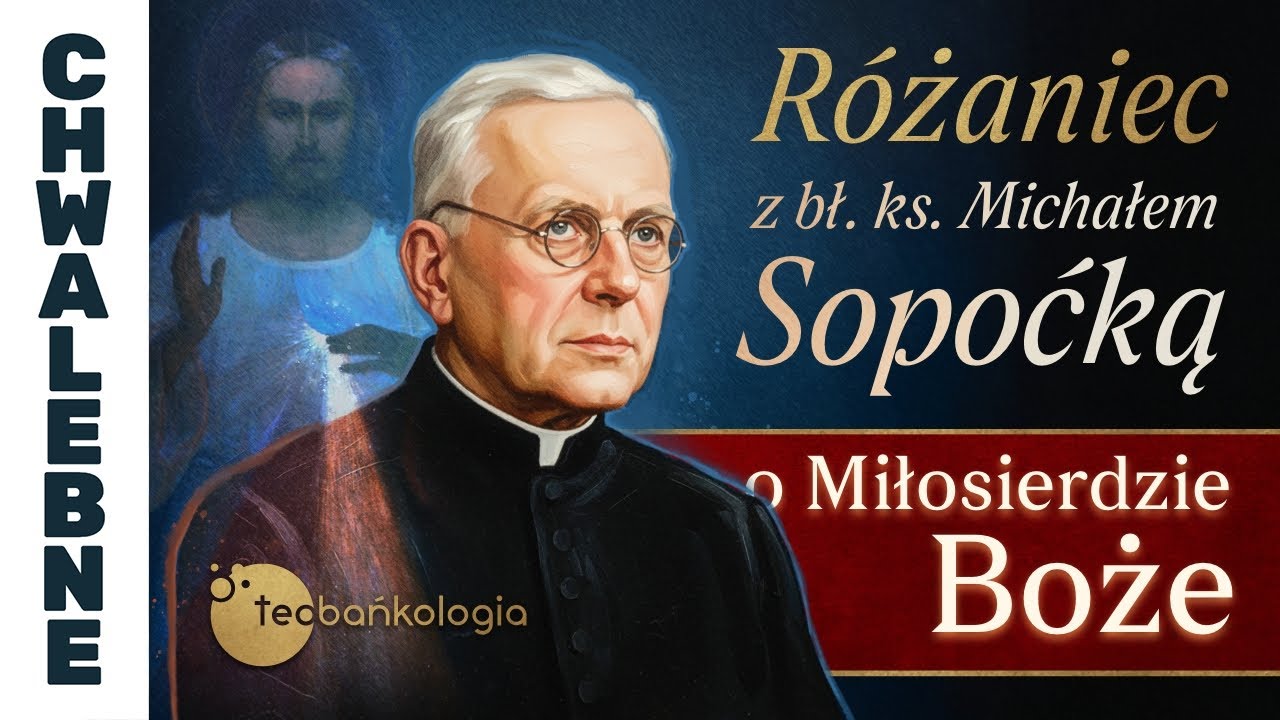 15.02.2026 Różaniec z bł. ks. Michałem Sopoćką o Miłosierdzie Boże