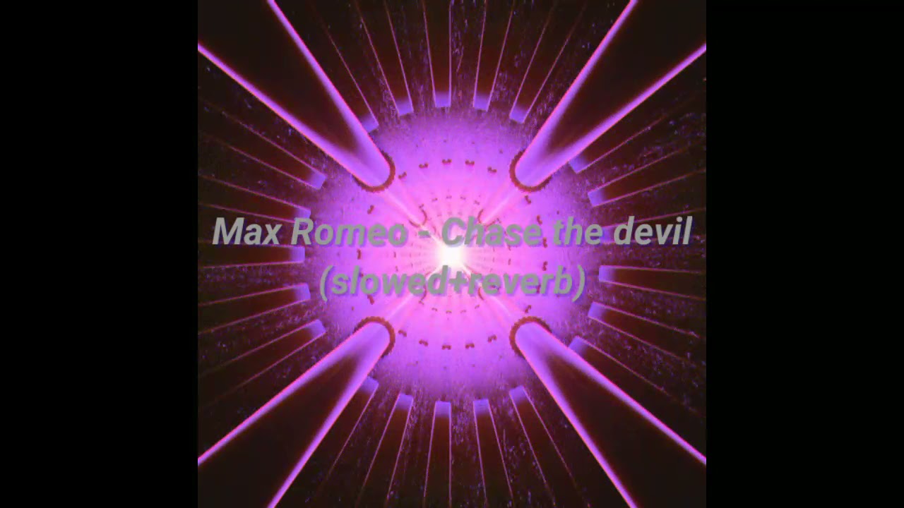 Max Romeo - Chase the devil (slowed+reverb)
