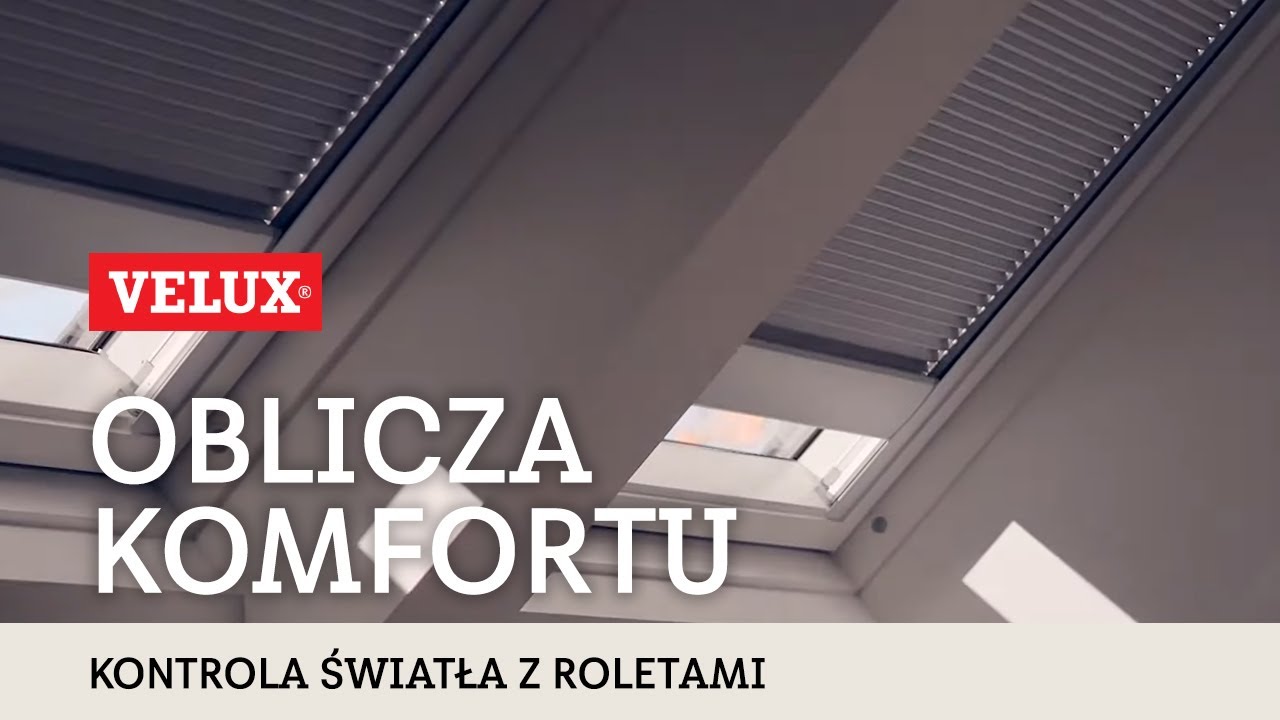 Oblicza komfortu - Kontrola światła dzięki roletom i markizom VELUX