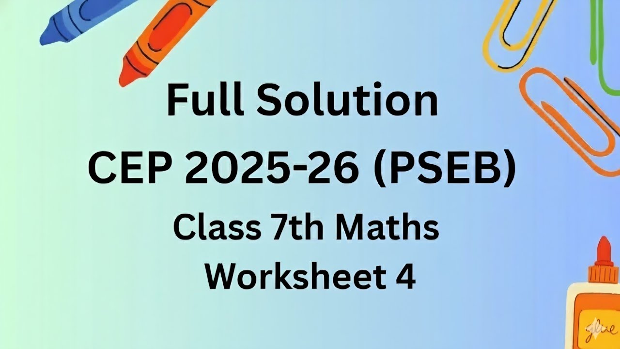 Full Solution | CEP 2025-26 | PSEB | Class 7th | Maths | Worksheet 4