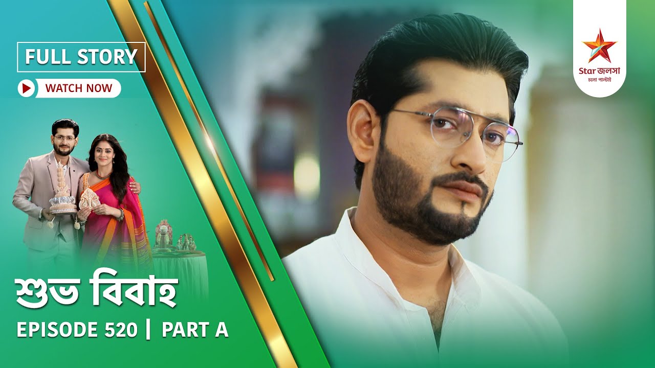Full Story | Shubho Bibaho | Episode 520 | Part A