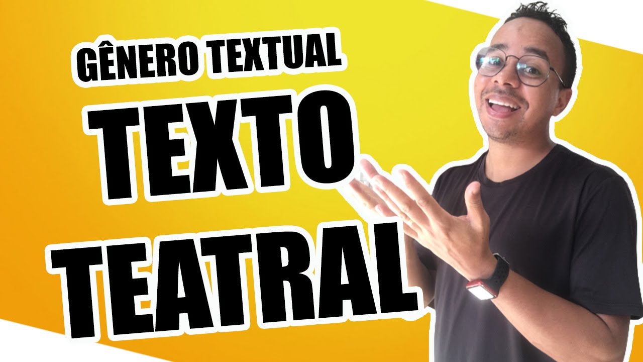 TEXTO TEATRAL: GÊNERO TEXTUAL