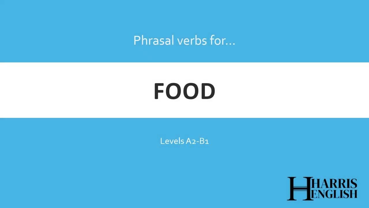 English Phrasal Verbs to talk about Food.