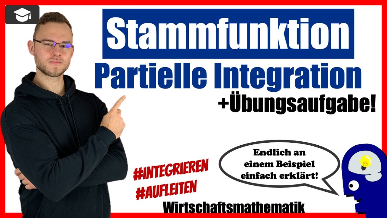 Stammfunktion partielle Integration - Ausführlich an einem Beispiel erklärt!