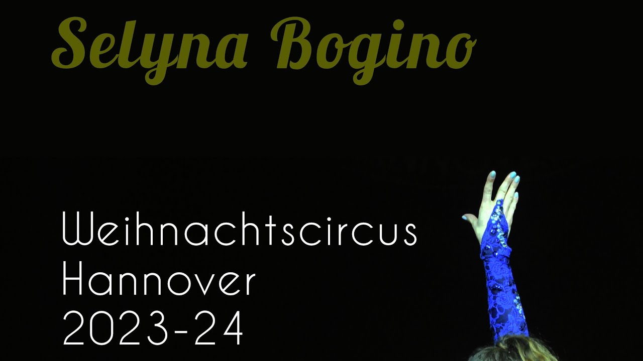 Selyna Bogino - Weihnachtscircus Hannover 2023-24