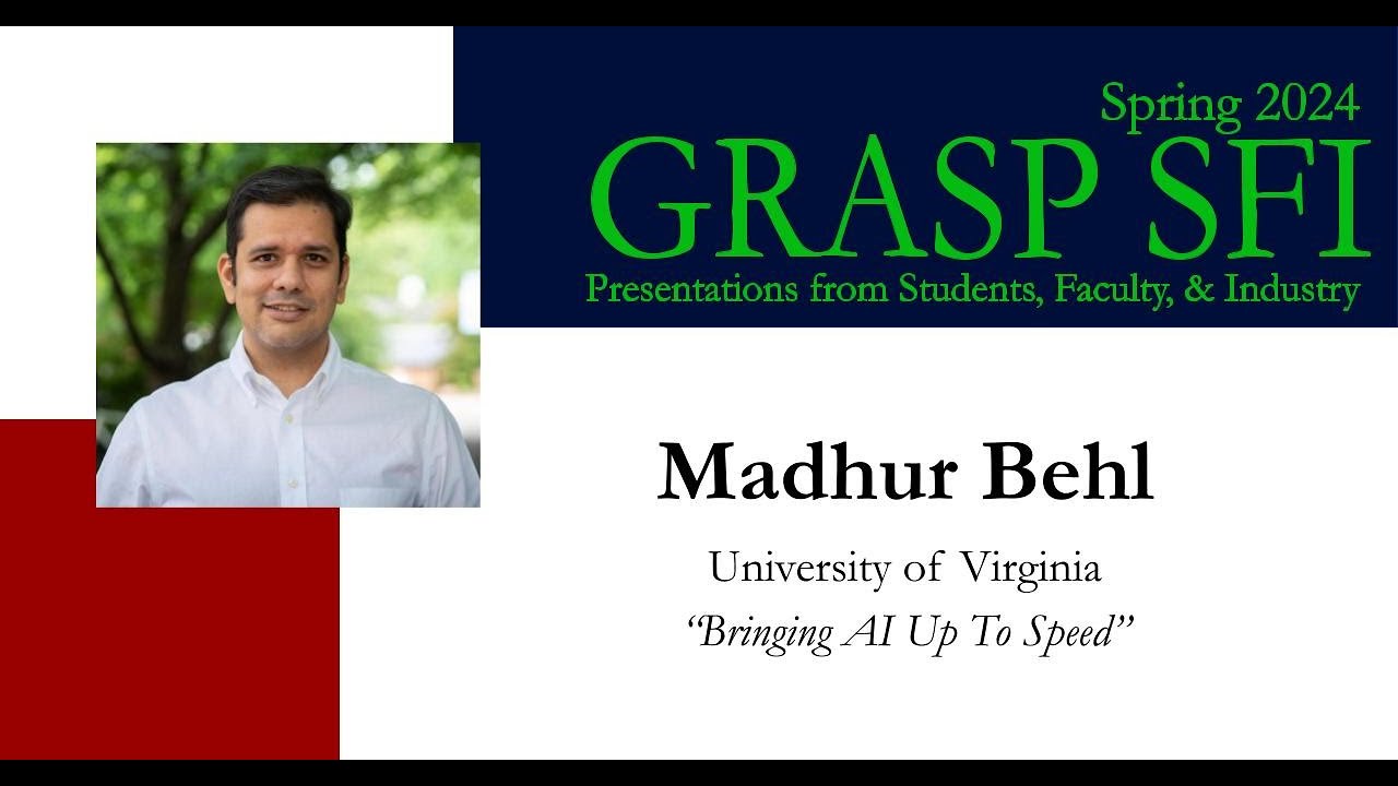 Spring 2024 GRASP SFI Madhur Behl, University of Virginia, &ldquo;Bringing AI Up To Speed&rdquo;