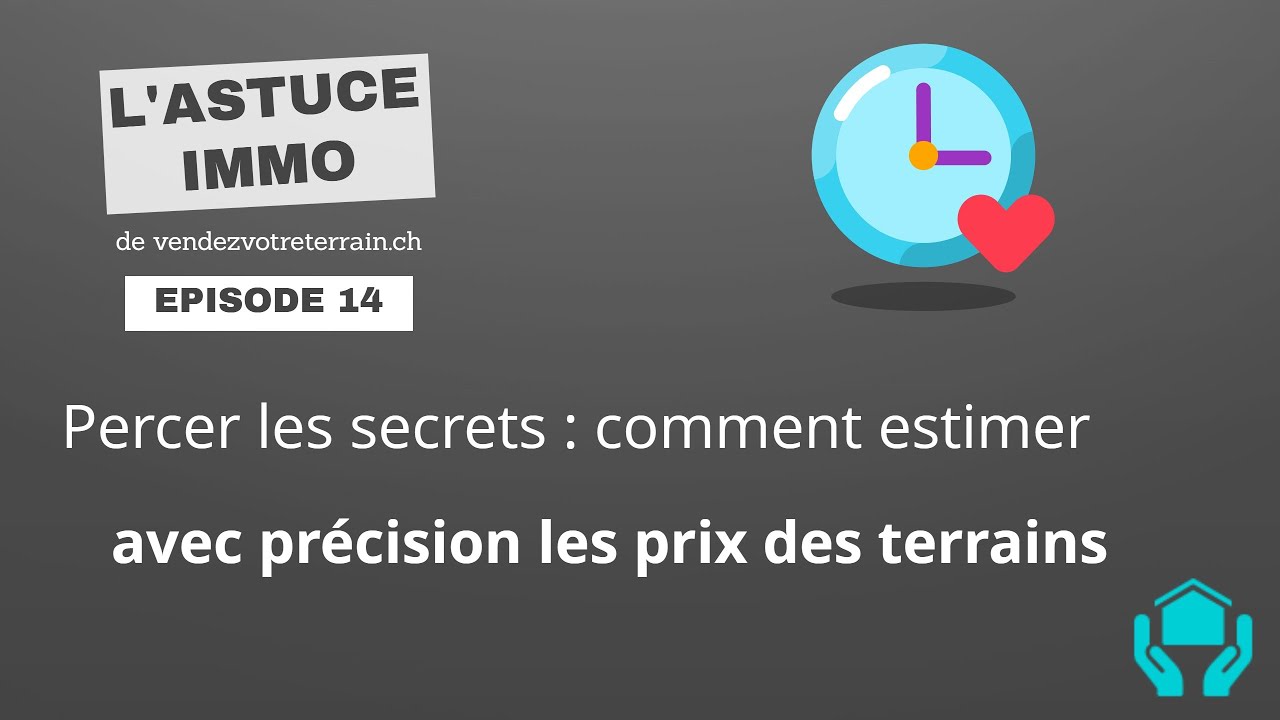 Percer les secrets : comment estimer avec pr&eacute;cision les prix des terrains