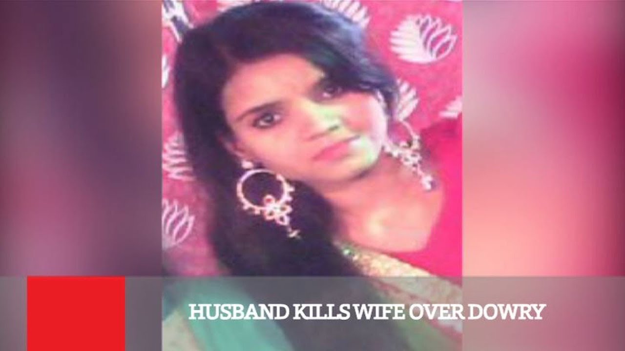 Husband Kills Wife Over Dowry