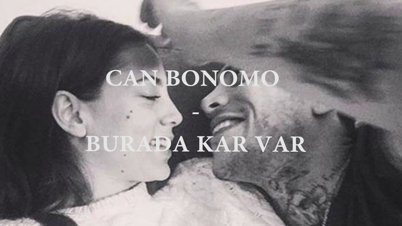 CAN BONOMO - BURADA KAR VAR - PARYA KOMA