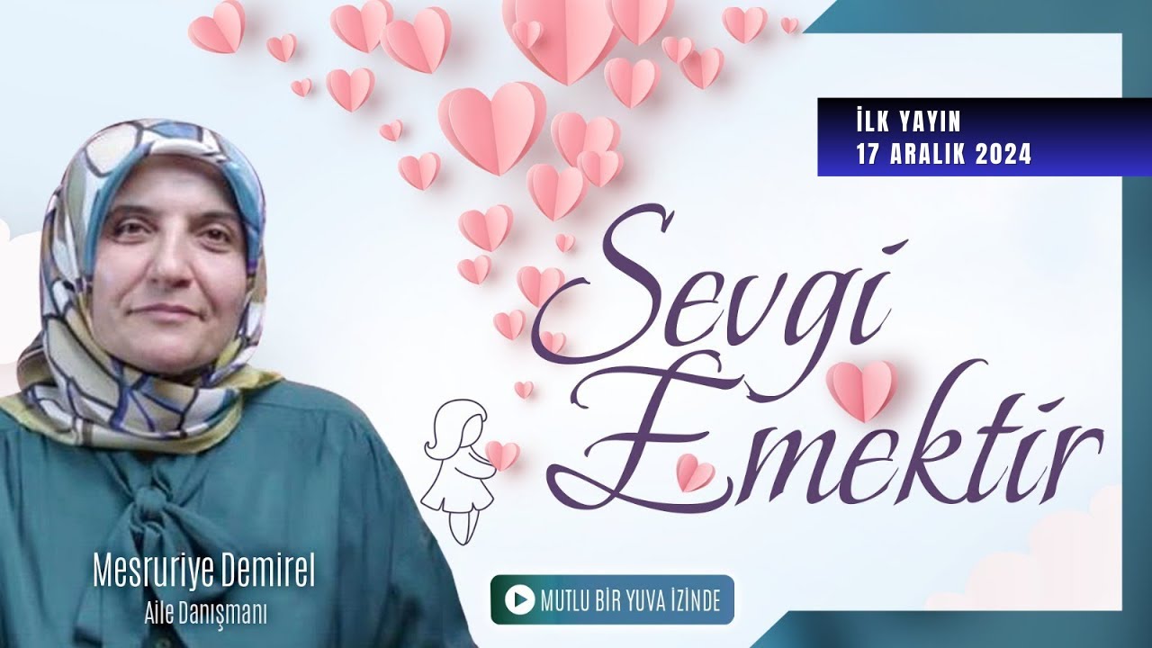 Sevgi Emektir l Mesruriye Demirel  Aile Danışmanı