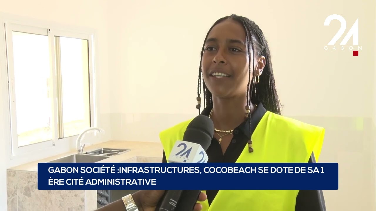 GABON SOCIÉTÉ :INFRASTRUCTURES, COCOBEACH SE DOTE DE SA 1ÈRE CITÉ ADMINISTRATIVE