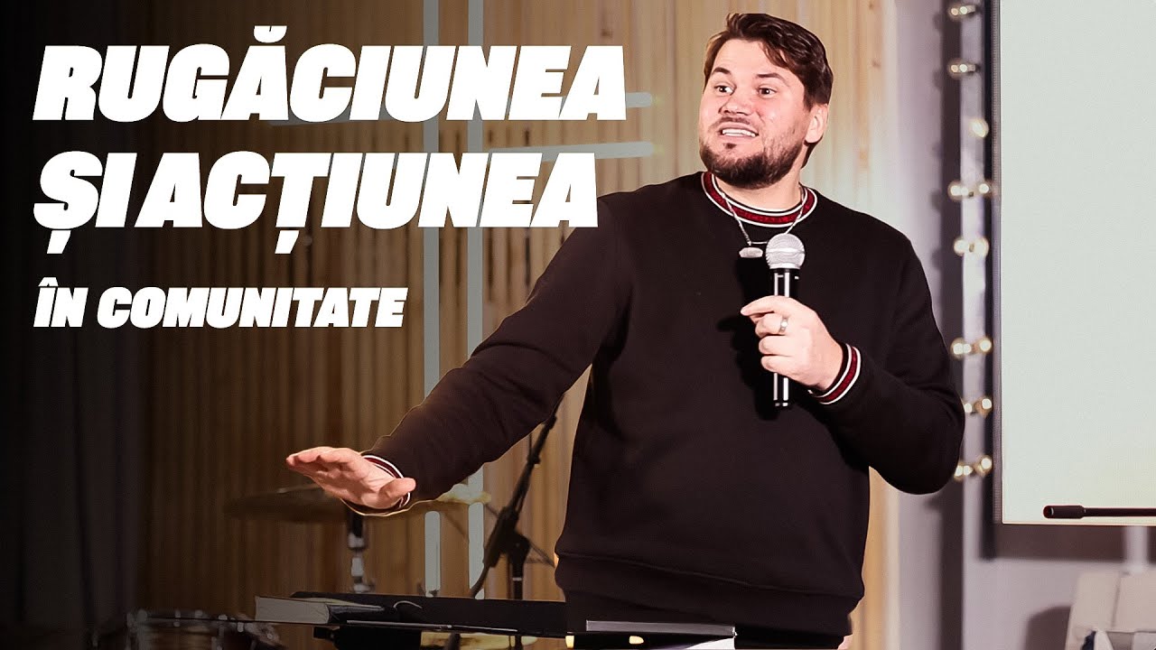 RUGĂCIUNEA ȘI ACȚIUNEA ÎN COMUNITATE