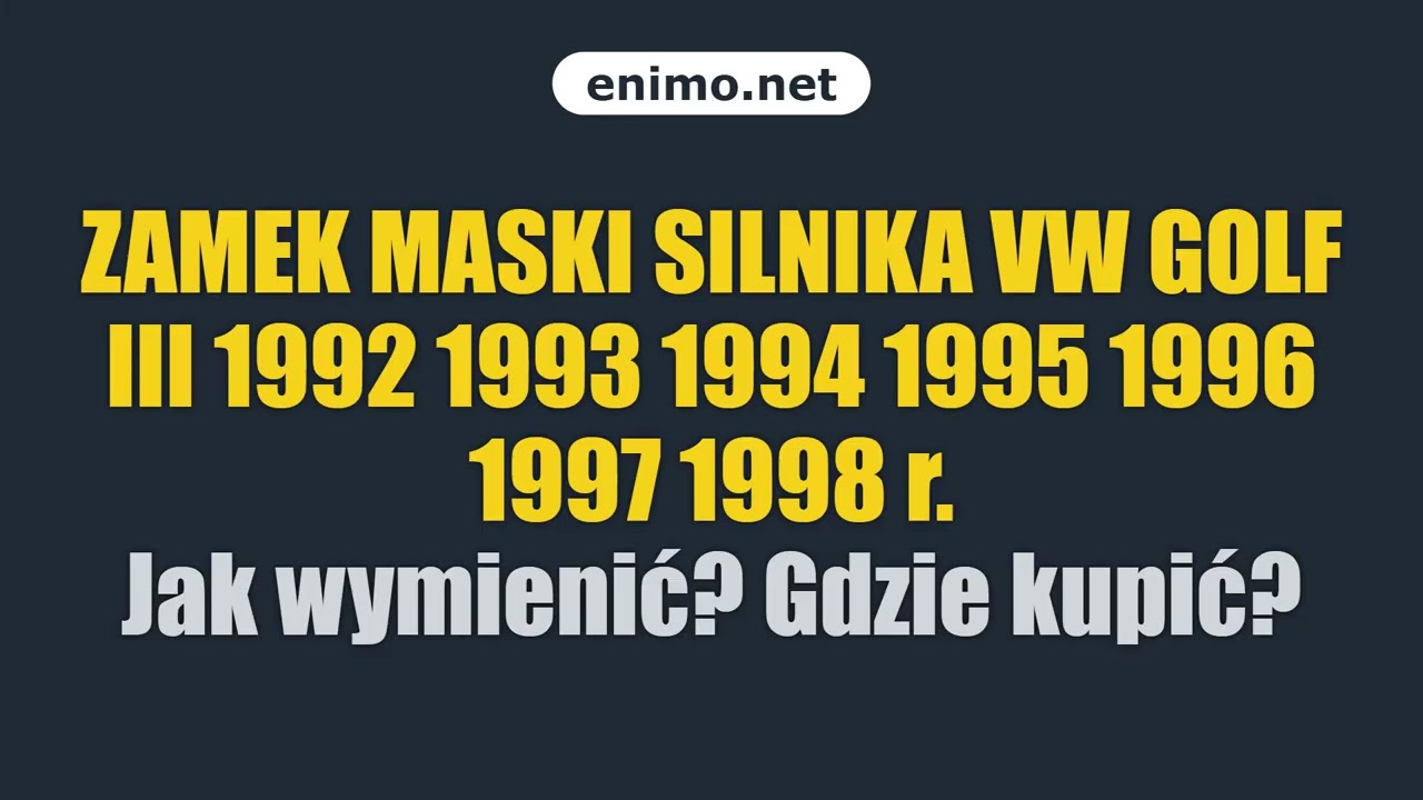 ZAMEK MASKI SILNIKA VW GOLF III 1992 1993 1994 1995 1996 1997 1998 r. Jak wymienić? Gdzie kupić?