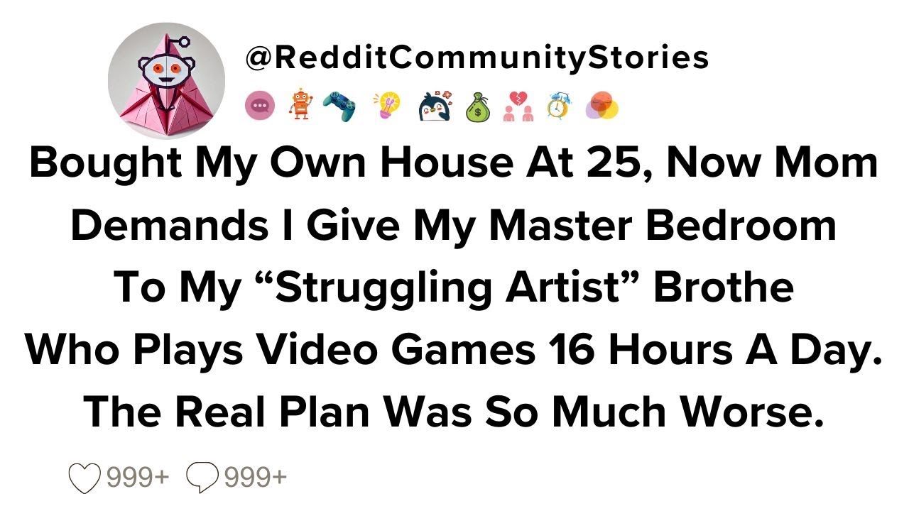 |FULL STORY| Bought My Own House At 25, Now Mom Demands I Give My Master Bedroom To My 