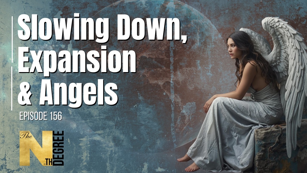156: Slowing Down, Expansion & Angels
