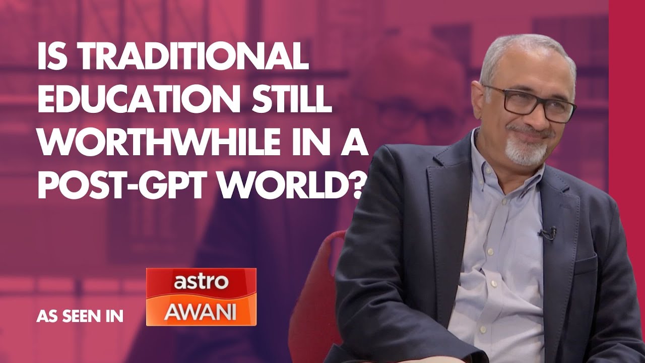 Is Traditional Education Still Worthwhile In A Post-GPT World? | Prof. Sanjay Sarma | Astro AWANI