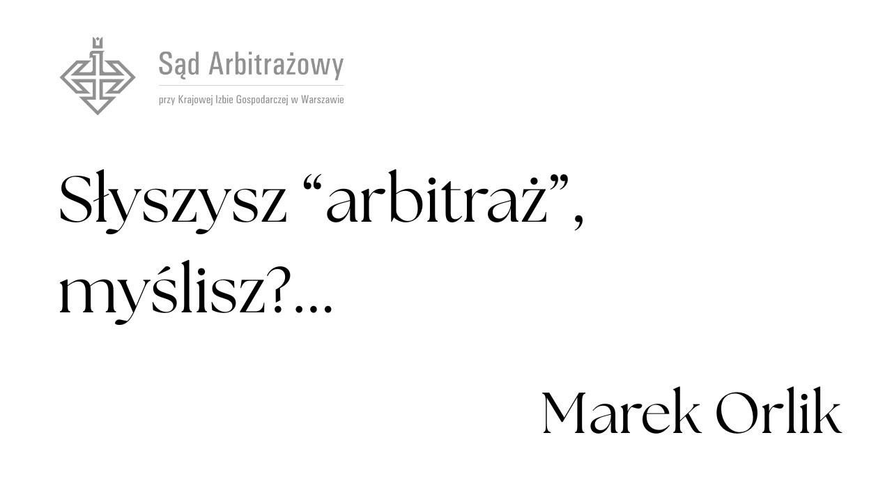 Słyszysz „arbitraż”, myślisz…? odc. 7 Marek Orlik