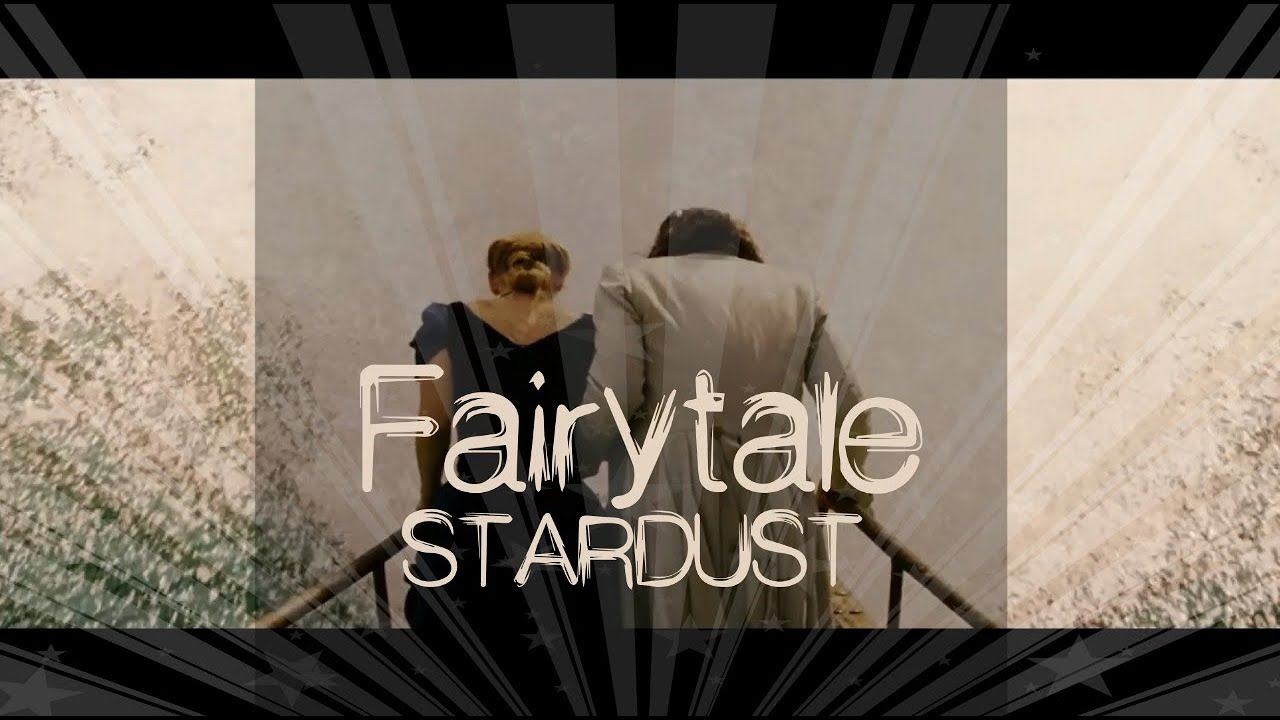 Fairytale - Stardust - MV