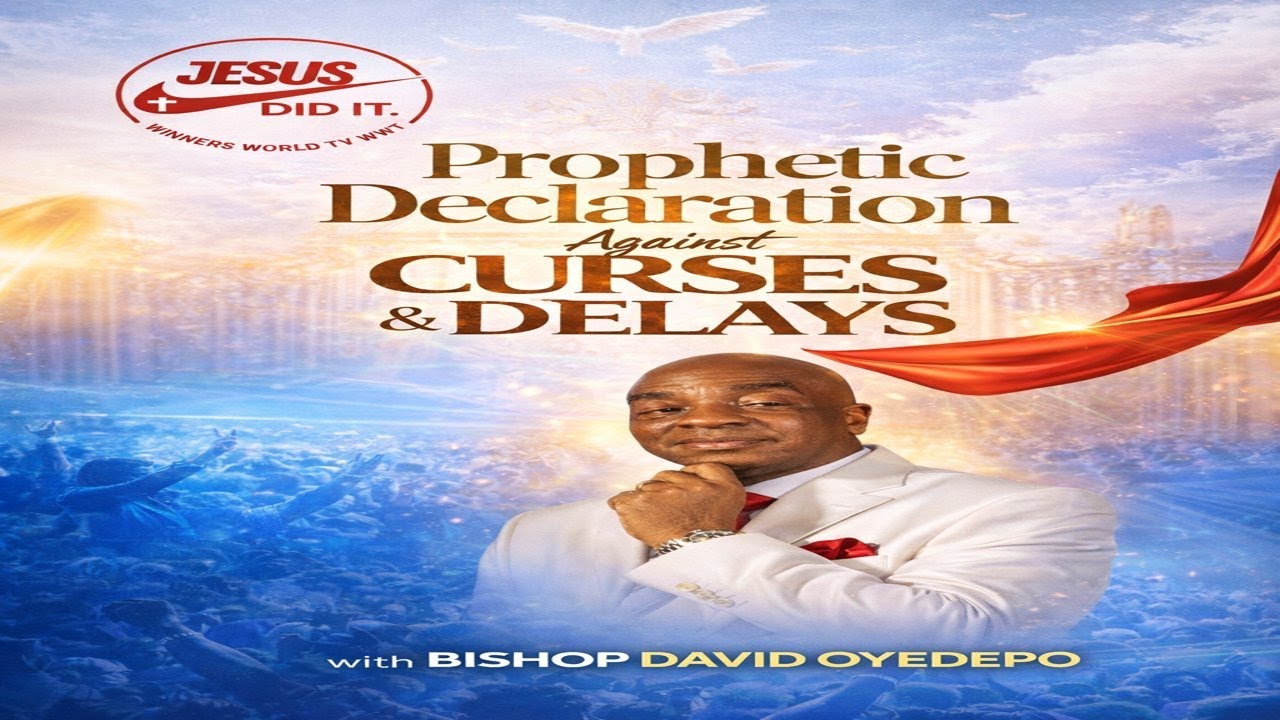 PROPHETIC DECLARATION AGAINST CURSES AND DELAYS BY BISHOP DAVID OYEDEPO
