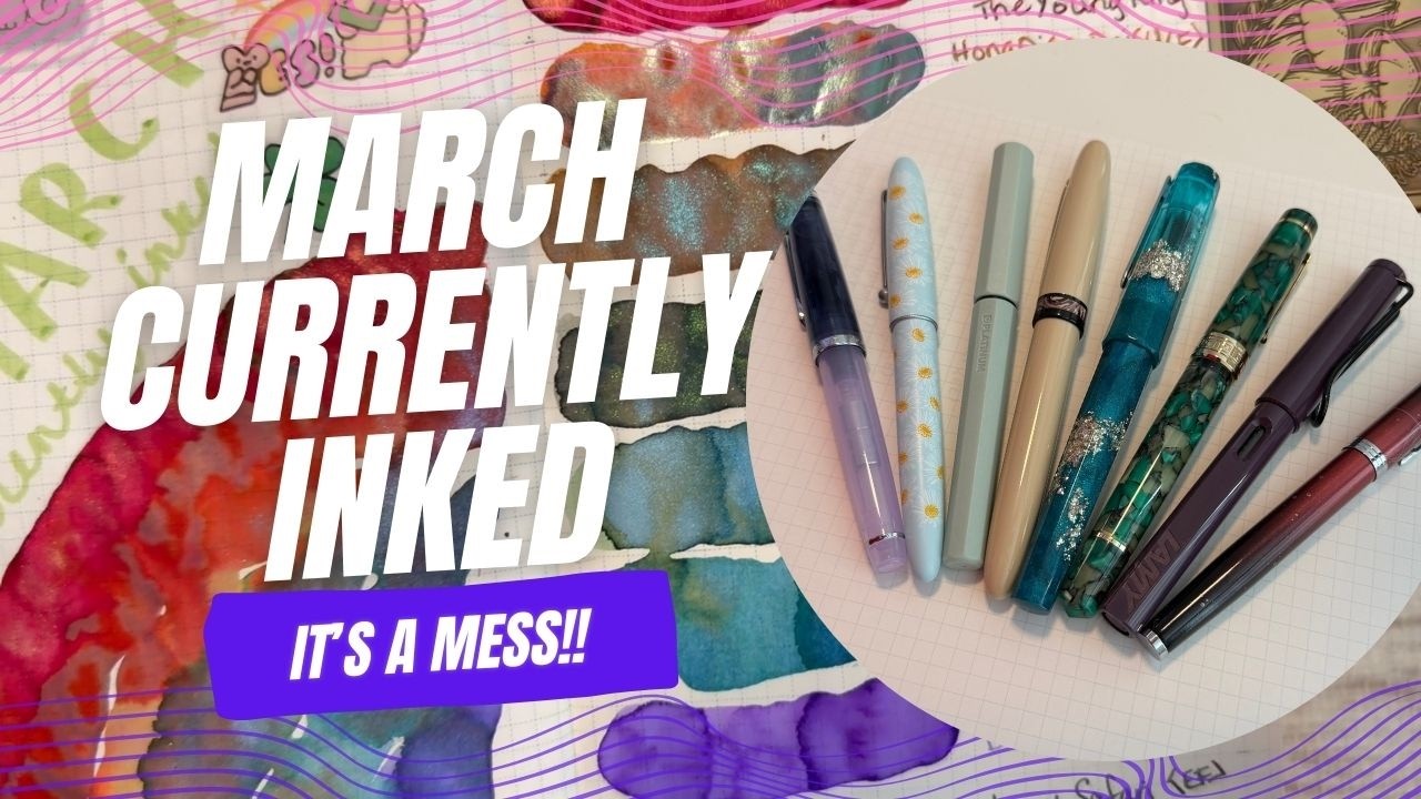 March Currently Inked | It's an Unhinged DISASTER