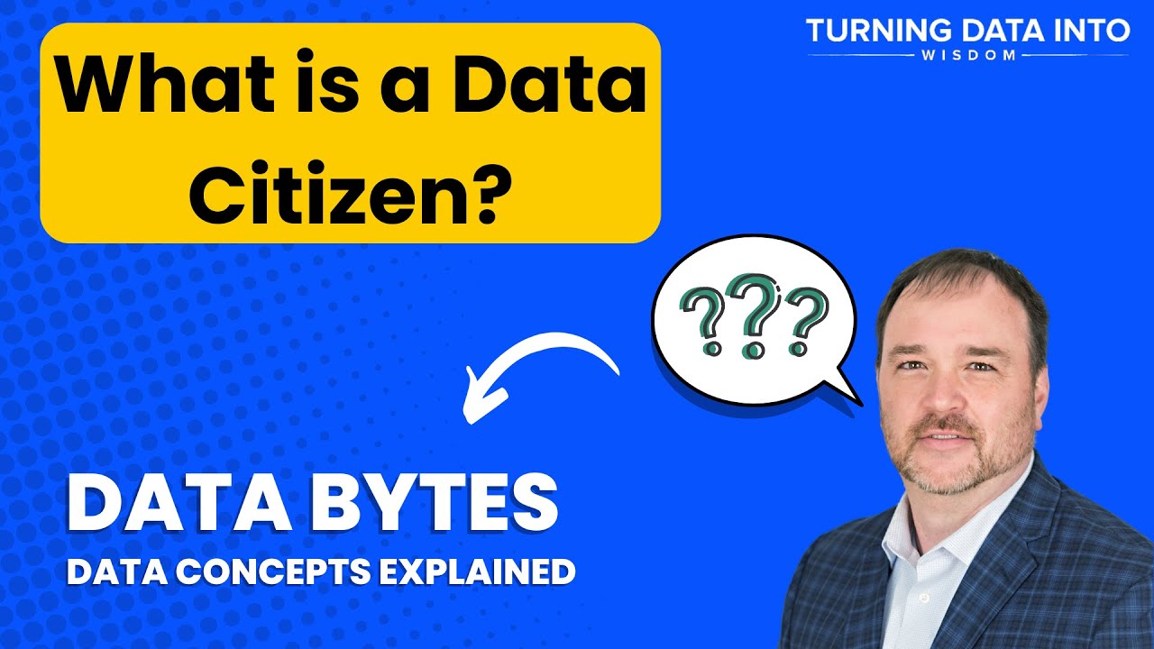 What Is A Data Citizen? | Data Bytes Series