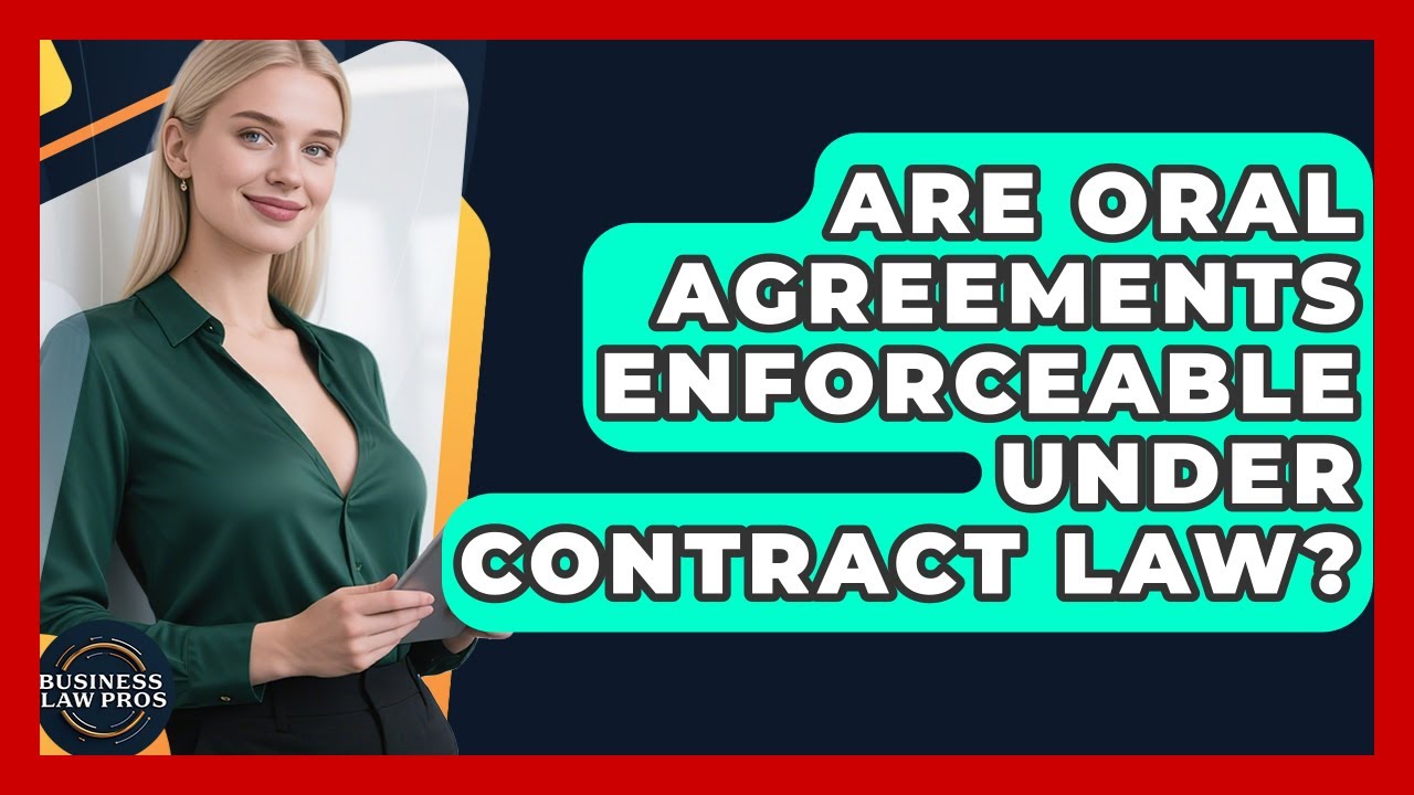 Are Oral Agreements Enforceable Under Contract Law? | Business Law Pros News