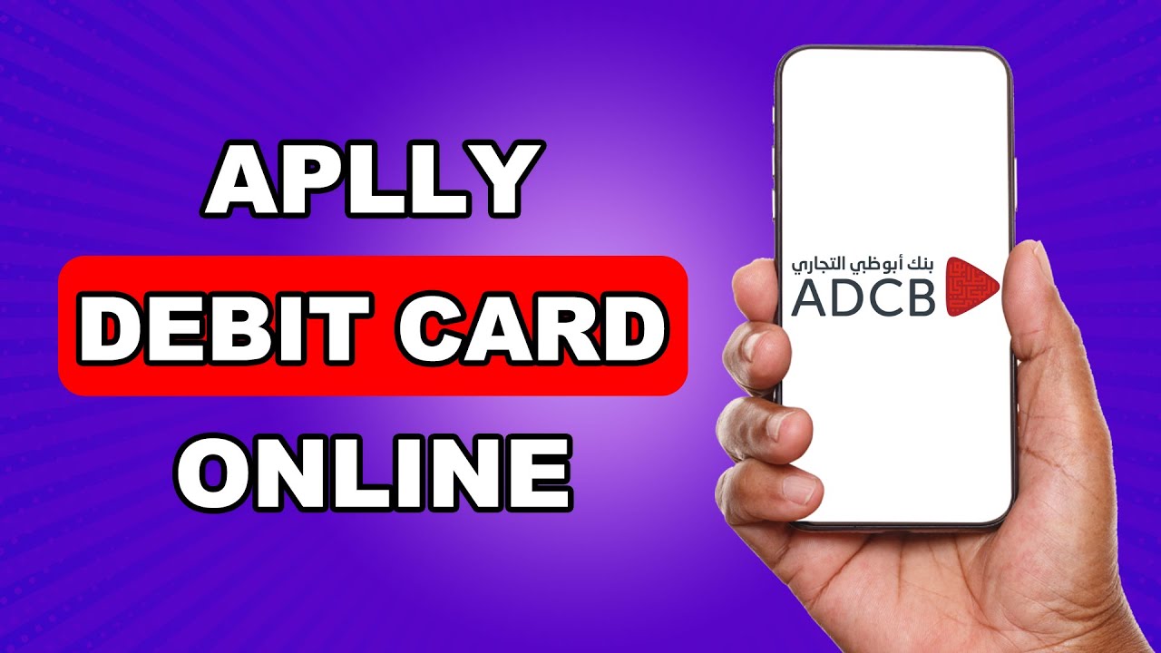 Как подать заявку на получение дебетовой карты adcb онлайн | Как получить дебетовую карту adcb он...