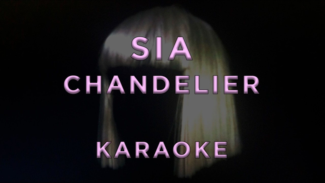Sia — Chandelier • KARAOKE