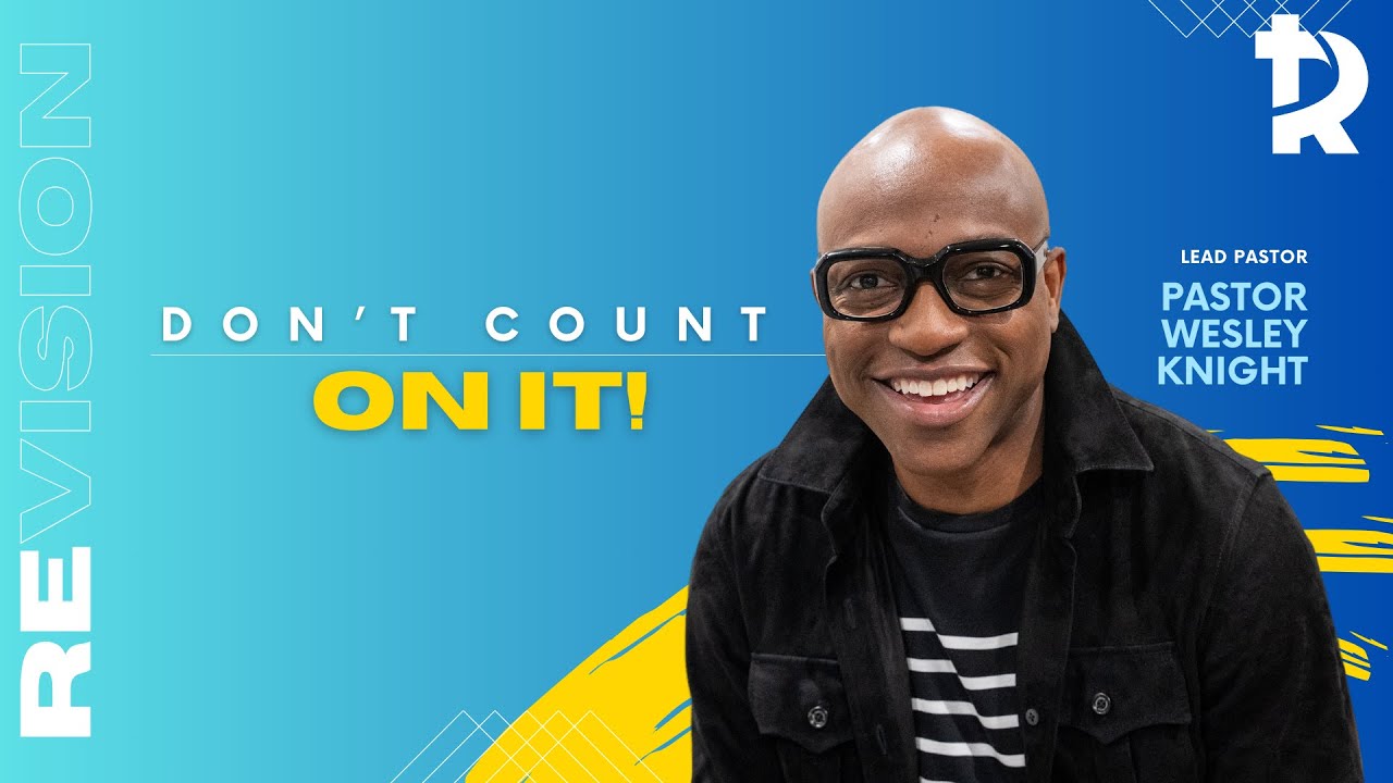 Pastor Wesley Knight: Don't Count On It - March 1, 2025
