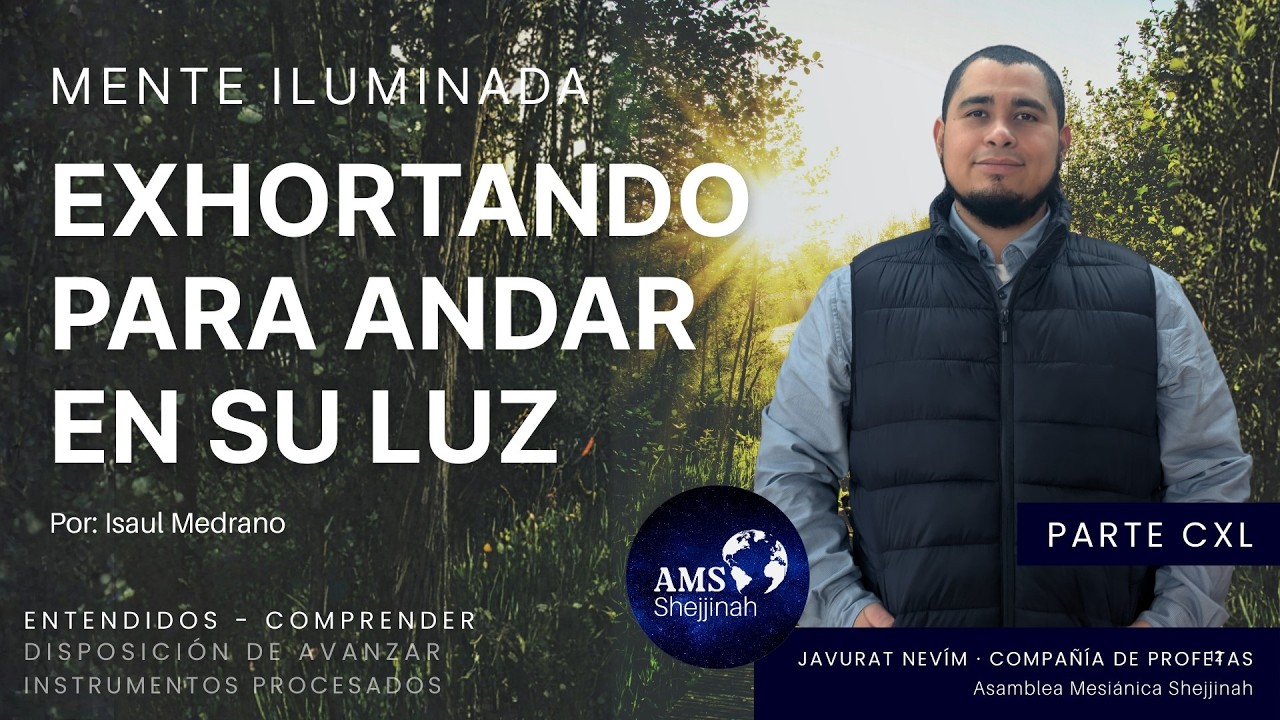 Exhortado para andar en Su Luz | Entendidos- Comprender Parte CXL