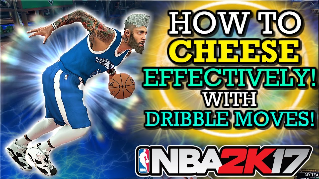 NBA 2K17 HOW TO CHEESE EFFECTIVELY WITH DRIBBLE MOVES!! (DRIBBLE SMARTER NOT HARDER!!)