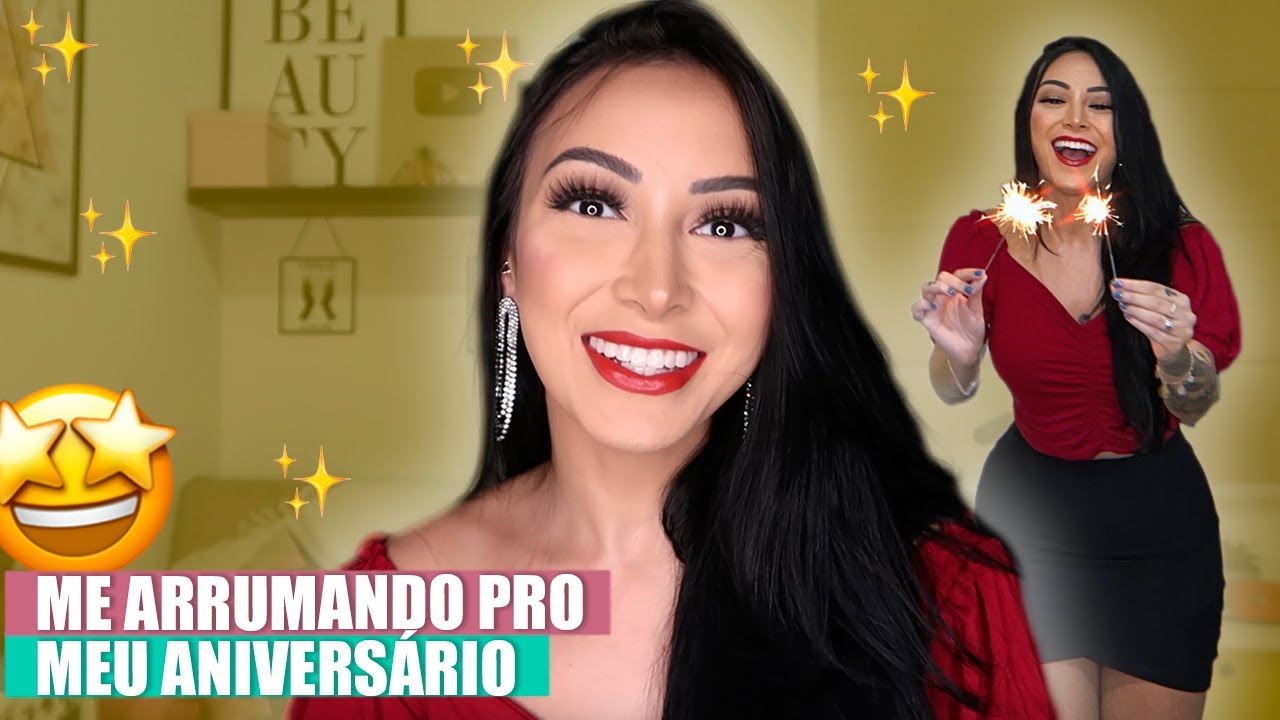 SE ARRUME COMIGO: MEU ANIVERSÁRIO