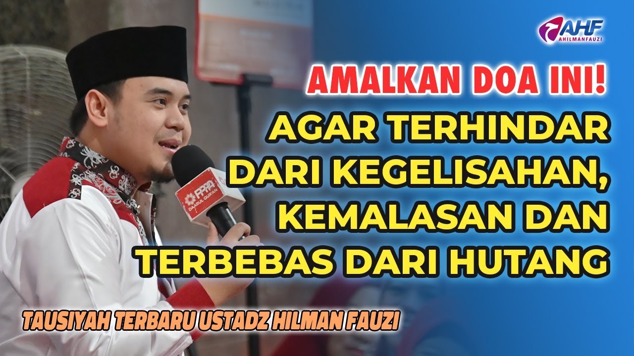 DOA AGAR TERHINDAR DARI RASA GELISAH, MALAS DAN TERBEBAS DARI HUTANG | USTADZ HILMAN FAUZI