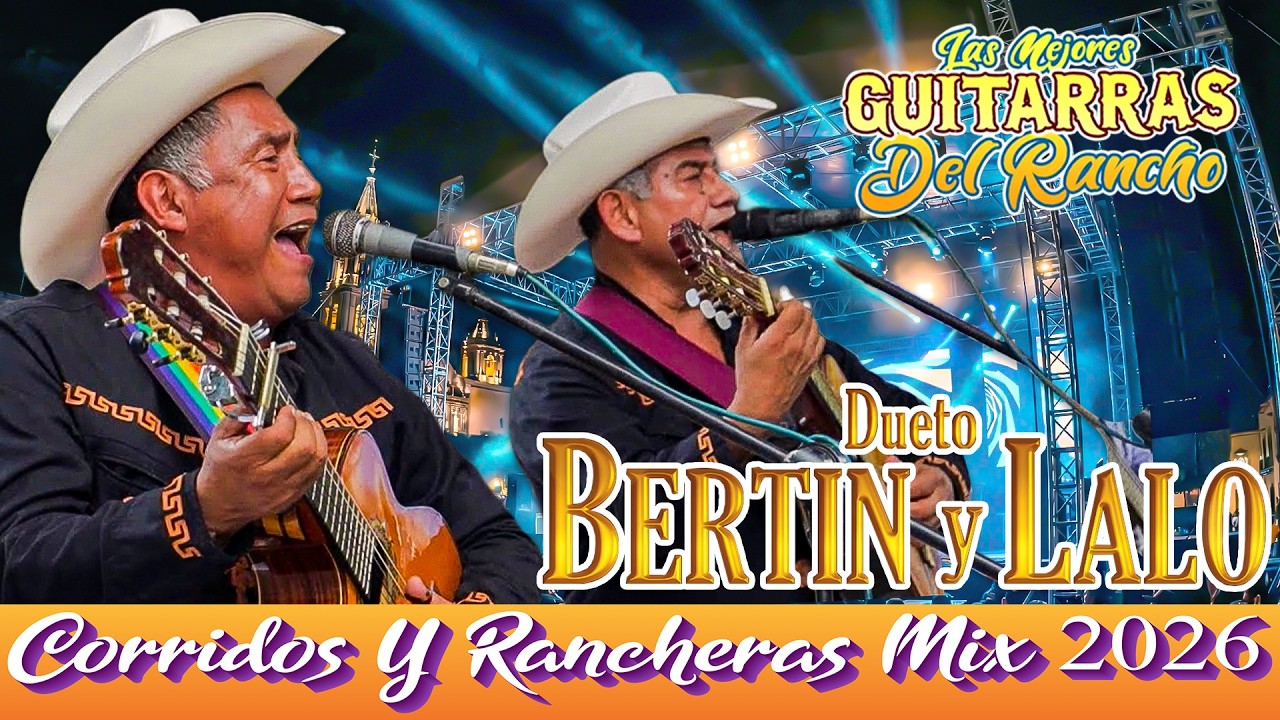 Dueto Bertin y Lalo Las Mejores Guitarras Del Rancho 2026