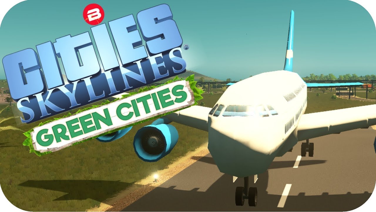 Cities: Skylines Green Cities ▶GREENTEA AIRPORT!◀ Cities Skylines Green City DLC Part 26