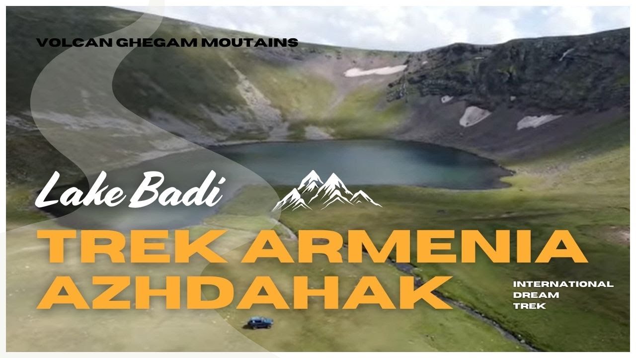 ARMENIA : Badi Lake - VOLCANO Gegham Mountains| IDTREK