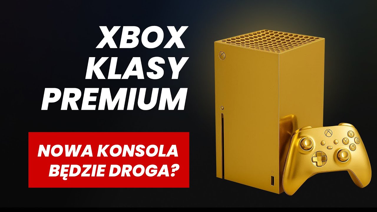 Nowy Xbox klasy Premium - Nowa generacja będzie droga?