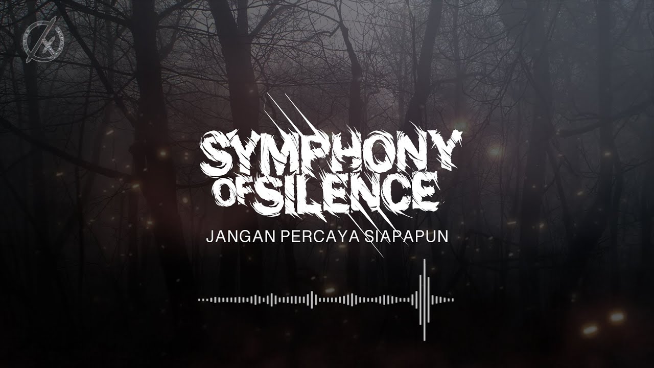SYMPHONY OF SILENCE - JANGAN PERCAYA SIAPAPUN (OFFICIAL LYRICS VIDEO)